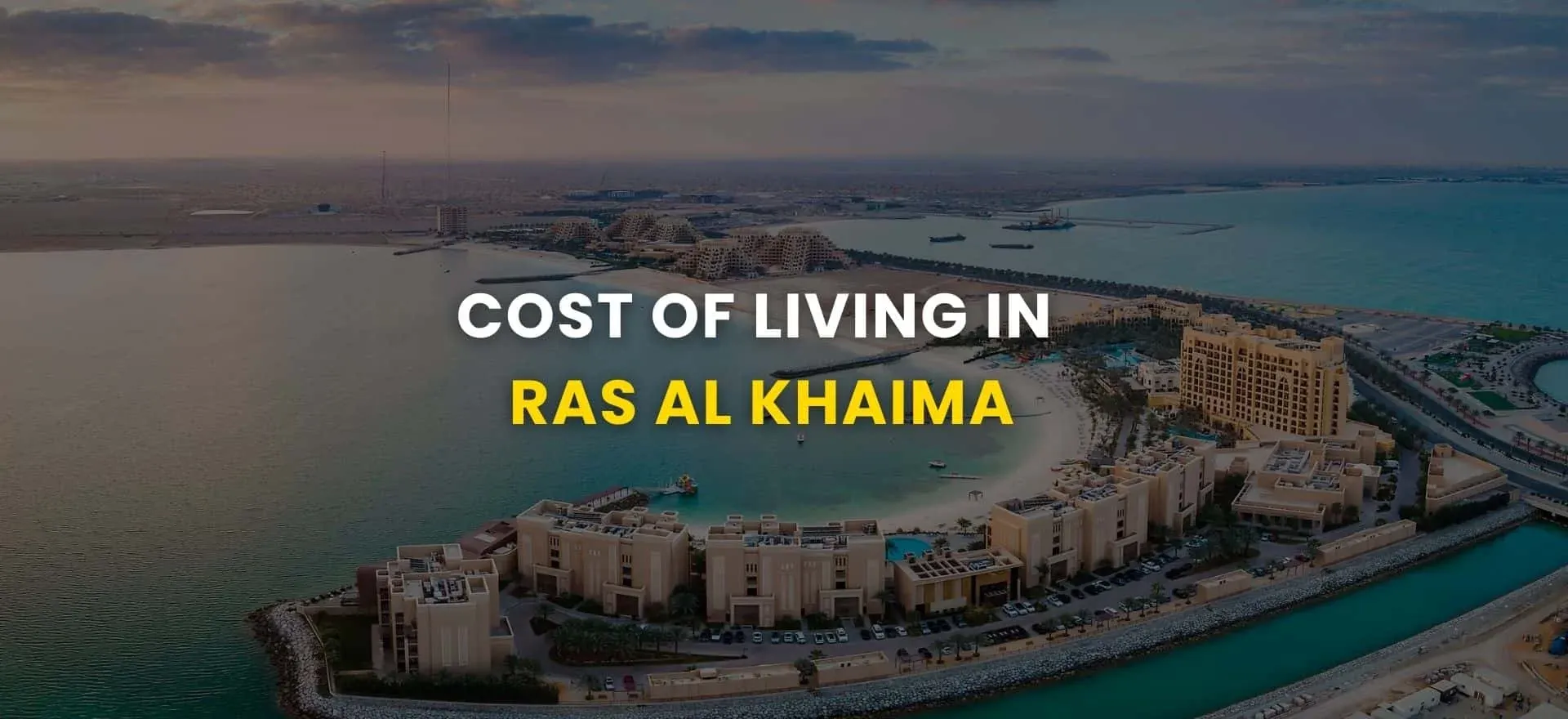 Cost of Living in Ras Al Khaimah: Average Expenses Guide