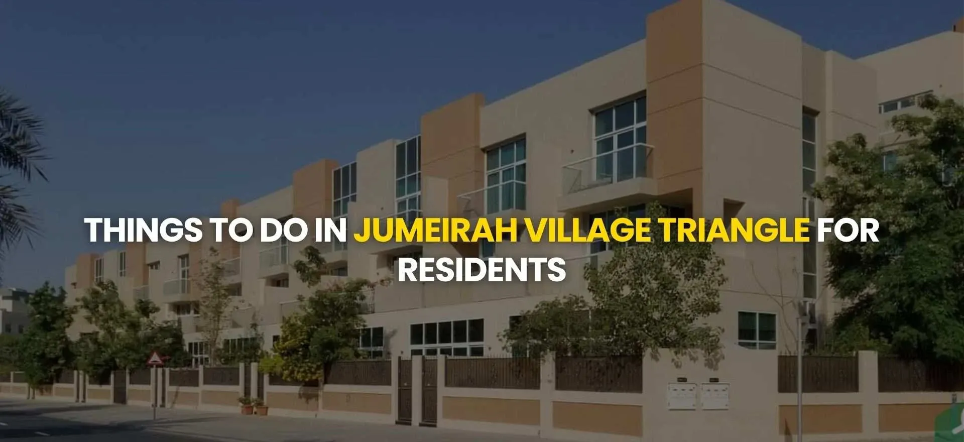 Things to Do in Jumeirah Village Triangle for Residents