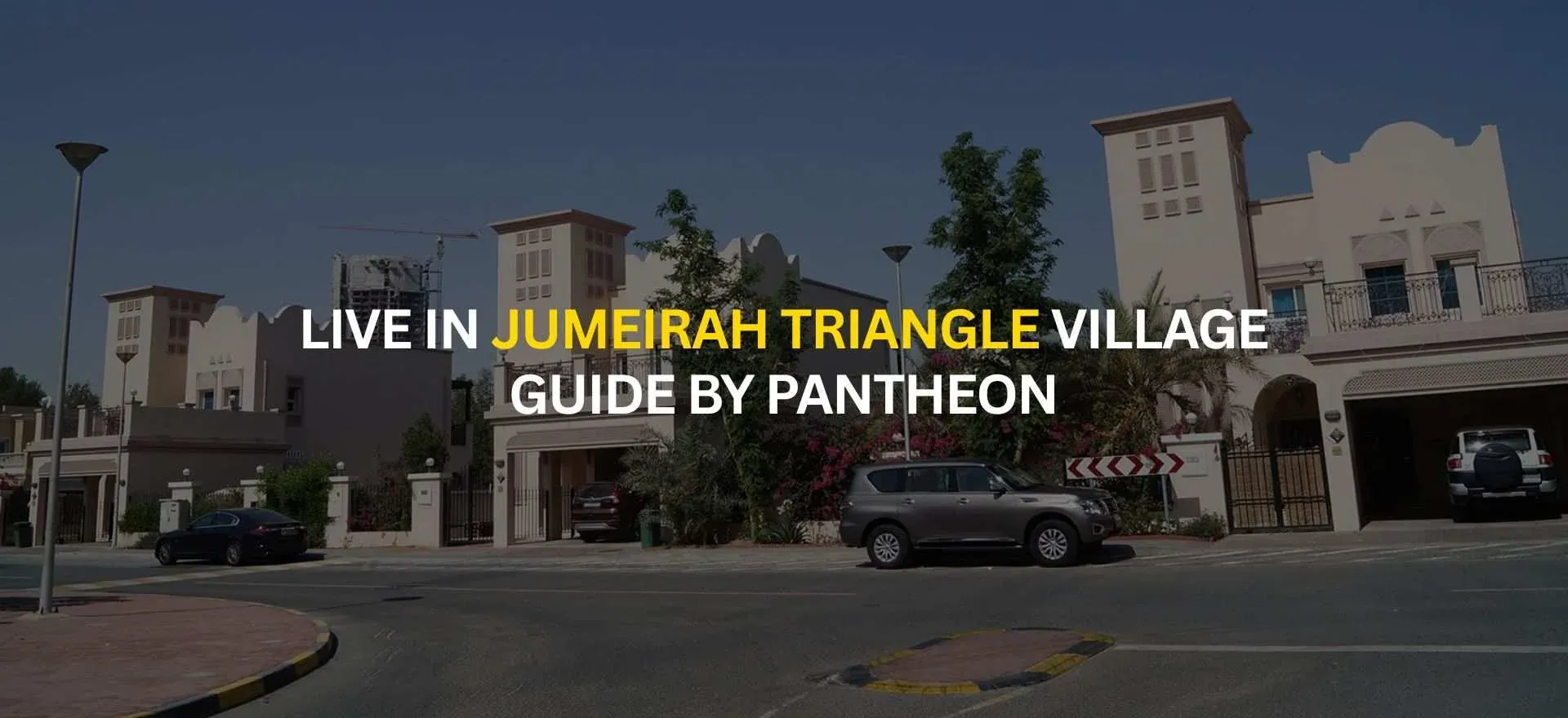 Where to Live in Jumeirah Triangle Village: Guide By Pantheon