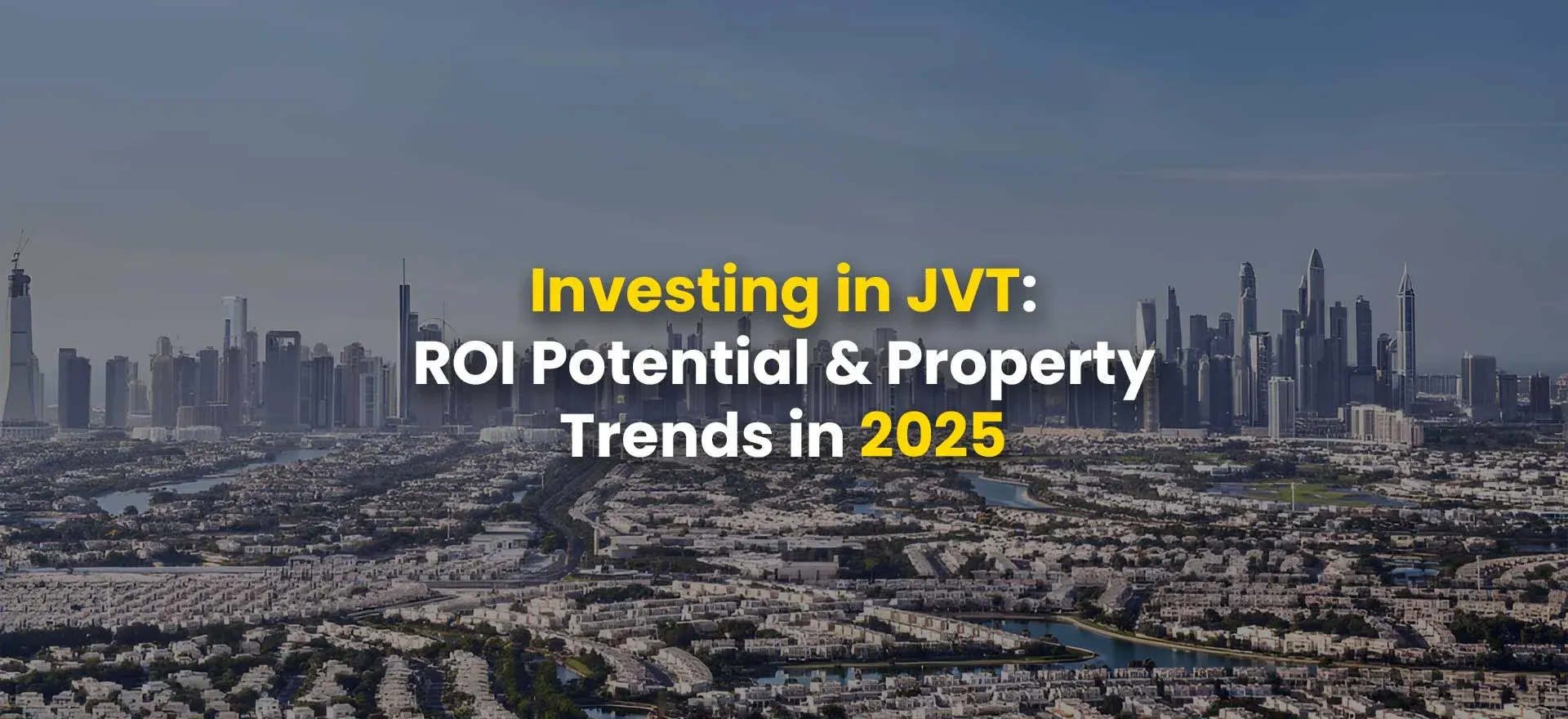 Investing in JVT: ROI Potential & Property Trends in 2025
