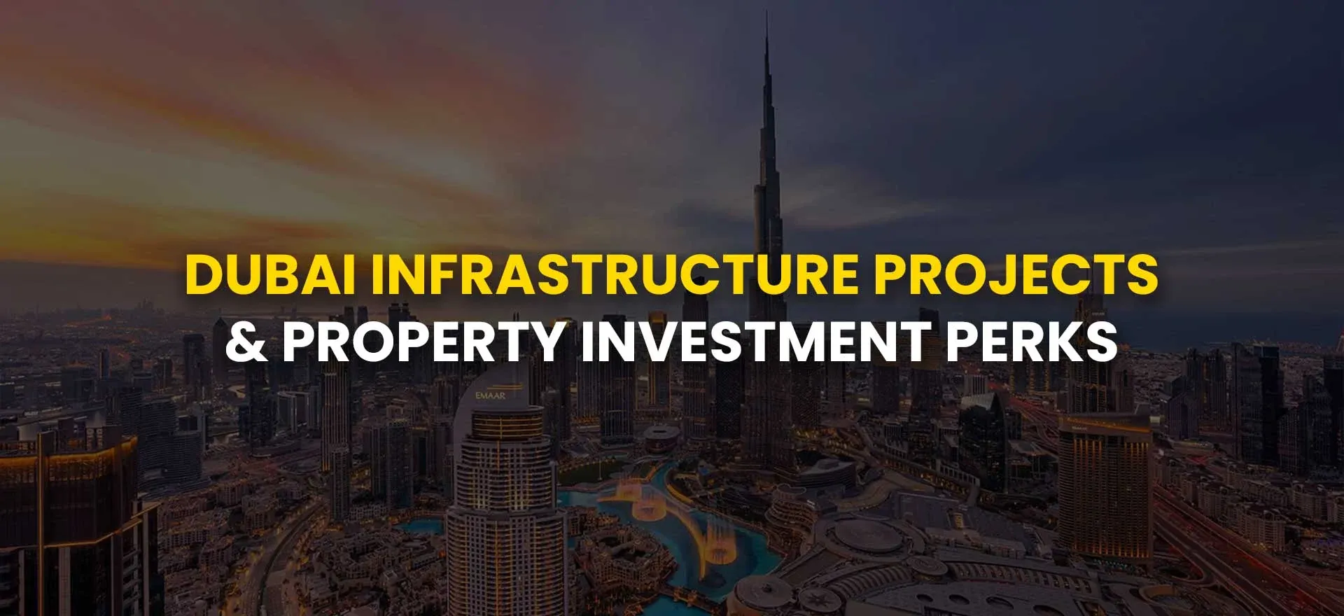 Dubai Infrastructure Projects & Property Investment Perks