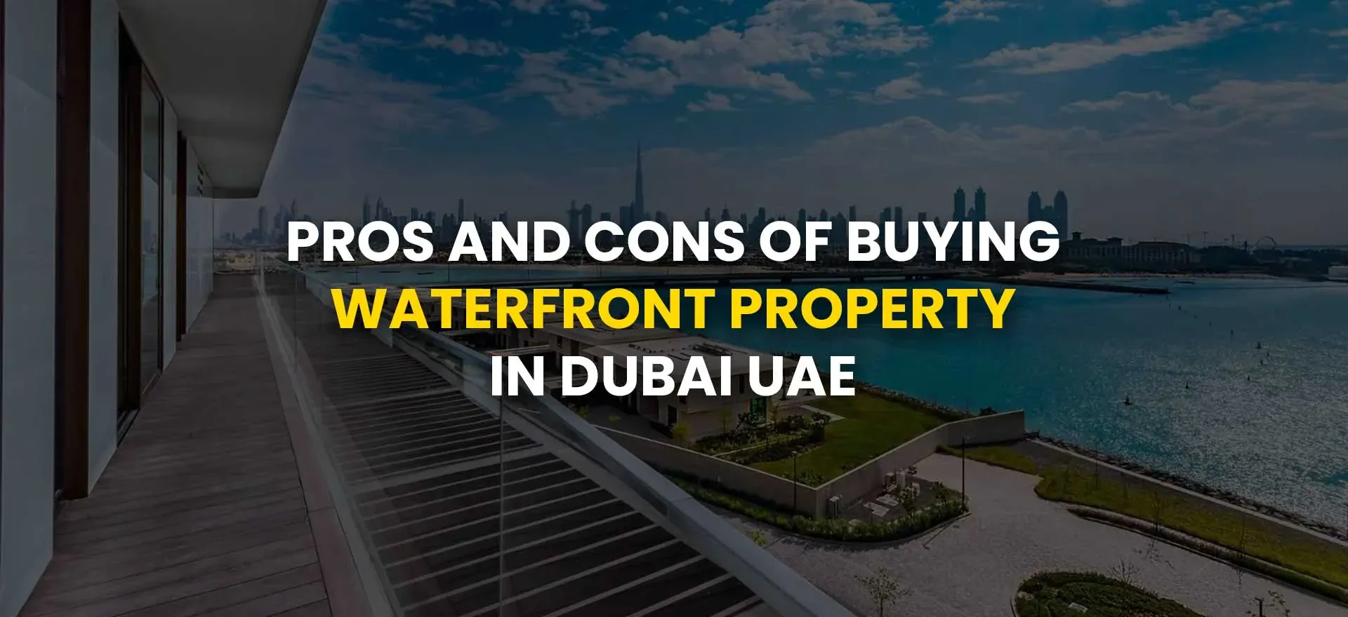 Pros and Cons of Buying Waterfront Property in Dubai UAE
