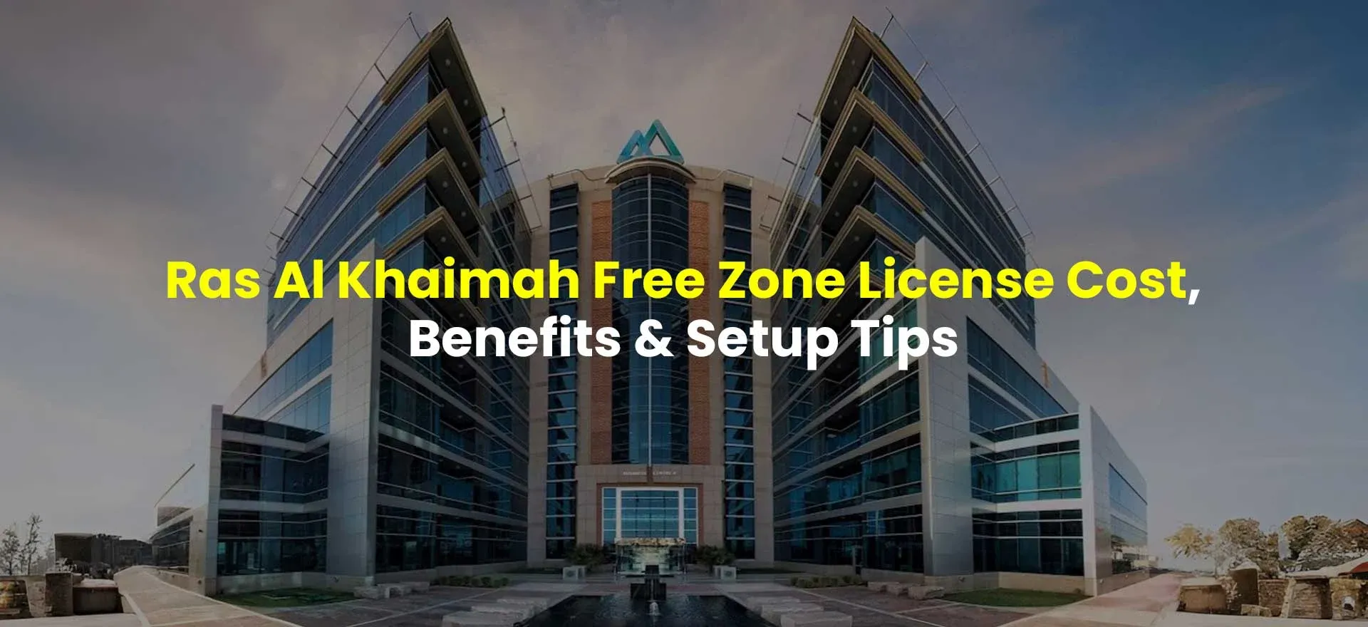 Ras Al Khaimah Free Zone License Cost, Benefits & Setup Tips