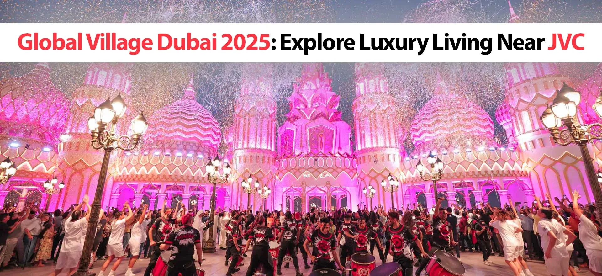 Global Village Dubai 2025: Explore Luxury Living Near JVC