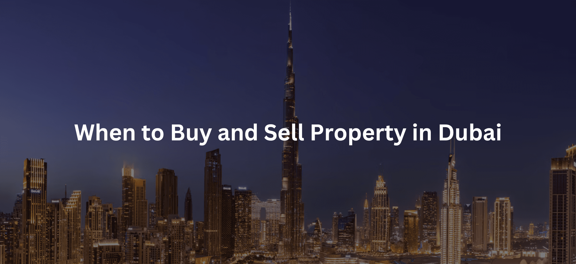 When to Buy and Sell Property in Dubai