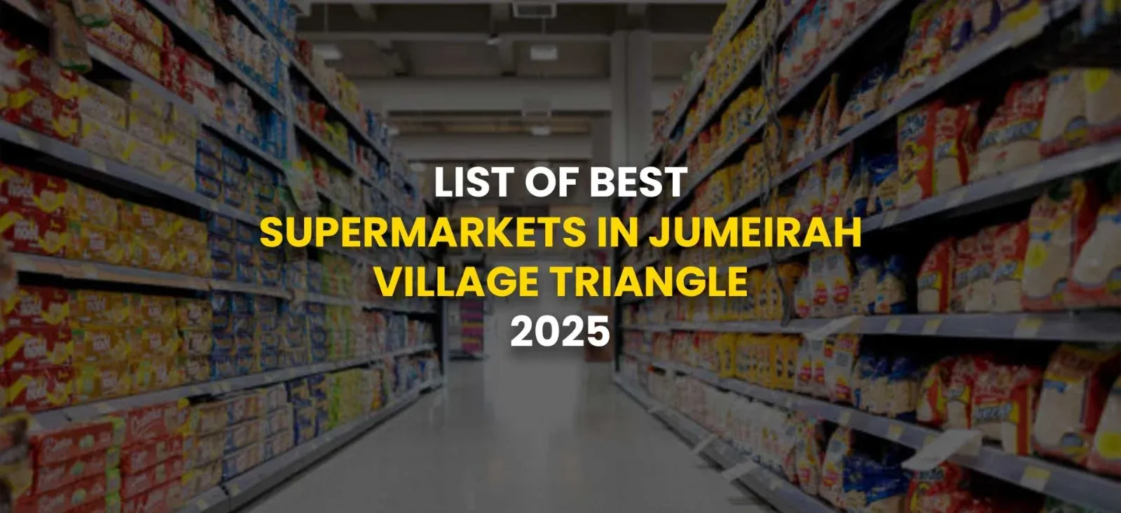 List of Best Supermarkets in Jumeirah Village Triangle 2025
