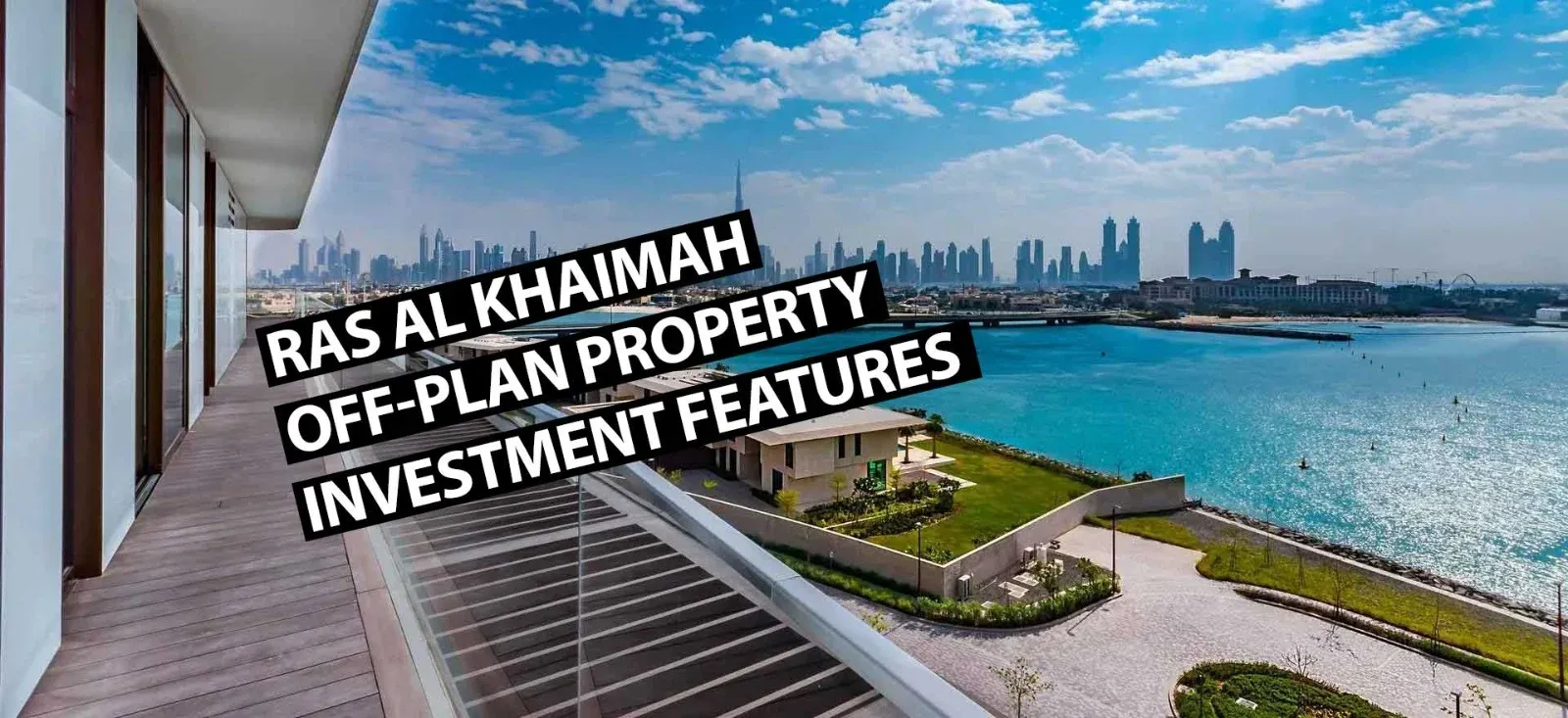 How The Business Environment Boosts RAK Off-Plan Property